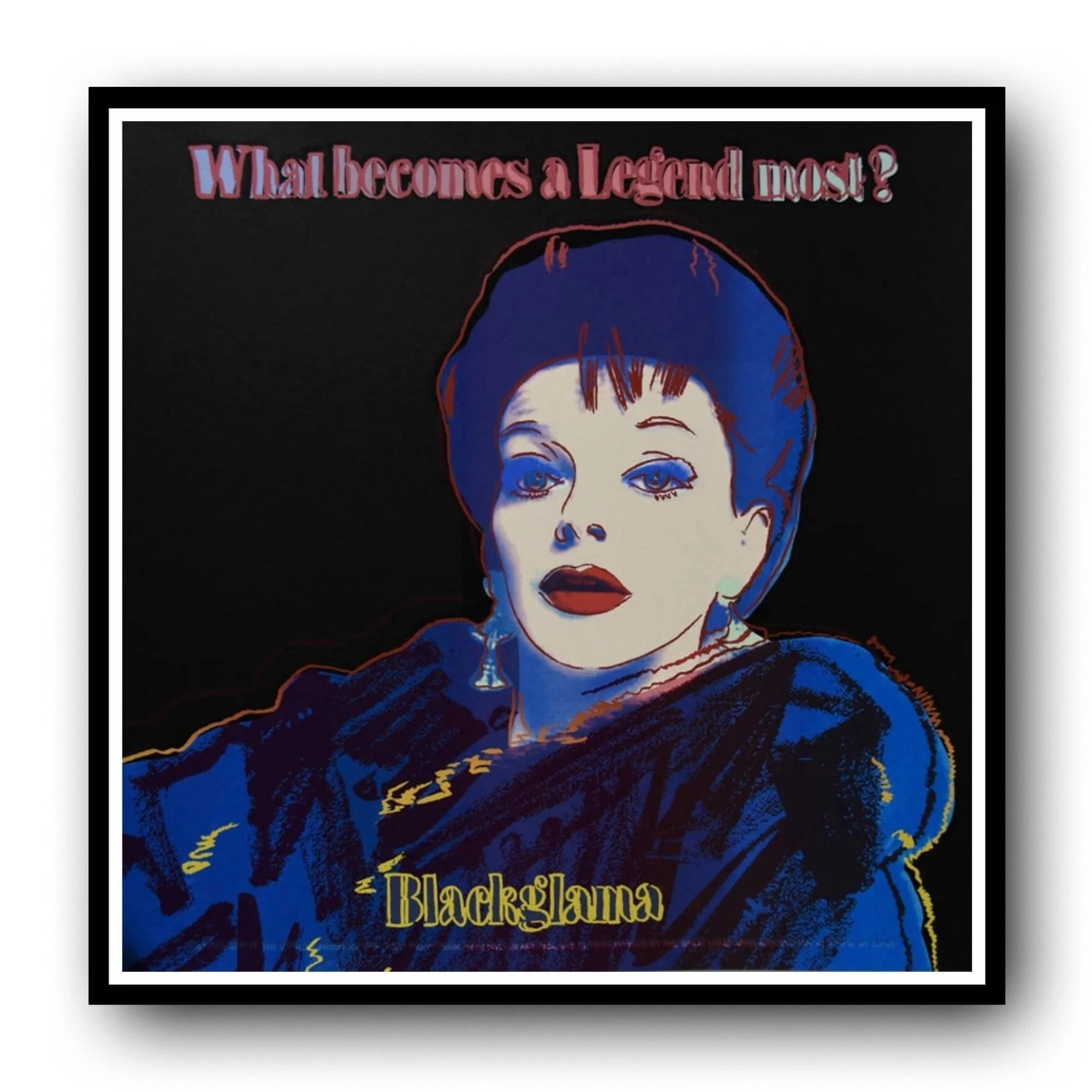 Framed artwork of a stylized portrait with blue hair and red lipstick, featuring the text 'What becomes a Legend most?' and 'Blackglama'.